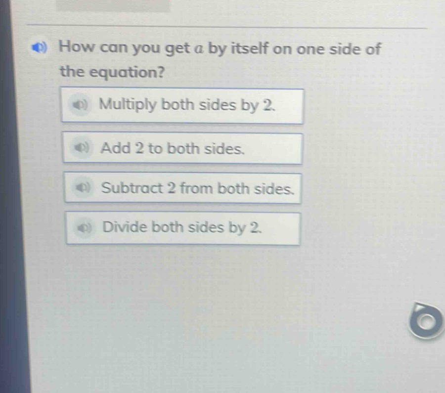how can you get a by itself on one side of the equation? multiply both …