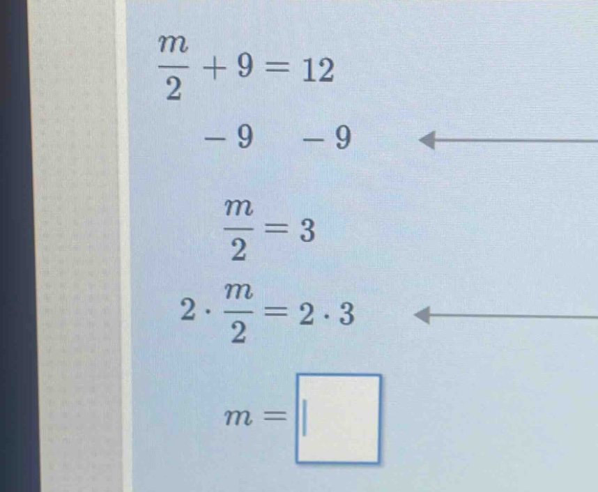 \\(\\frac{m}{2} + 9 = 12\\) \\(\\ \\ \\ \\ \\ - 9\\ \\ \\ \\ \\ - 9\\) …