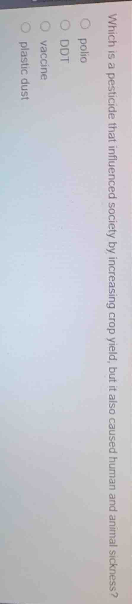 which is a pesticide that influenced society by increasing crop yield, …