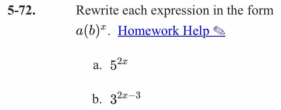 5-72. rewrite each expression in the form $a(b)^x$. homework help a. $5…