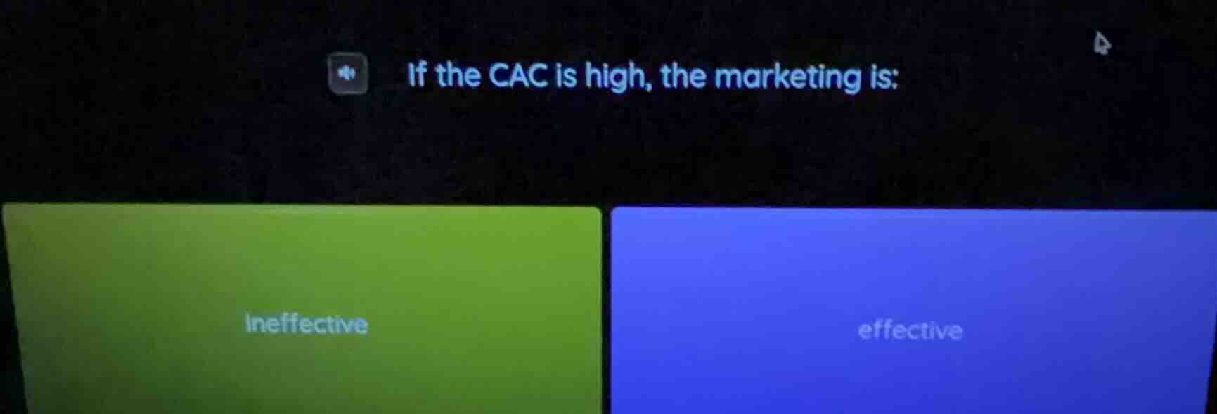 if the cac is high, the marketing is: ineffective effective
