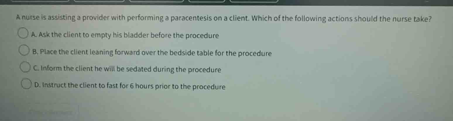 a nurse is assisting a provider with performing a paracentesis on a cli…