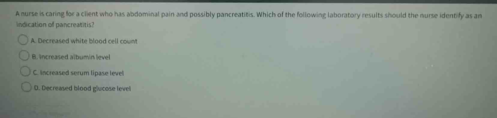 a nurse is caring for a client who has abdominal pain and possibly panc…