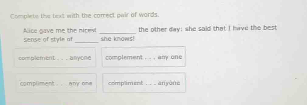 complete the text with the correct pair of words. alice gave me the nic…