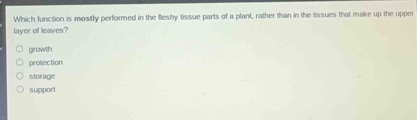 which function is mostly performed in the fleshy tissue parts of a plan…