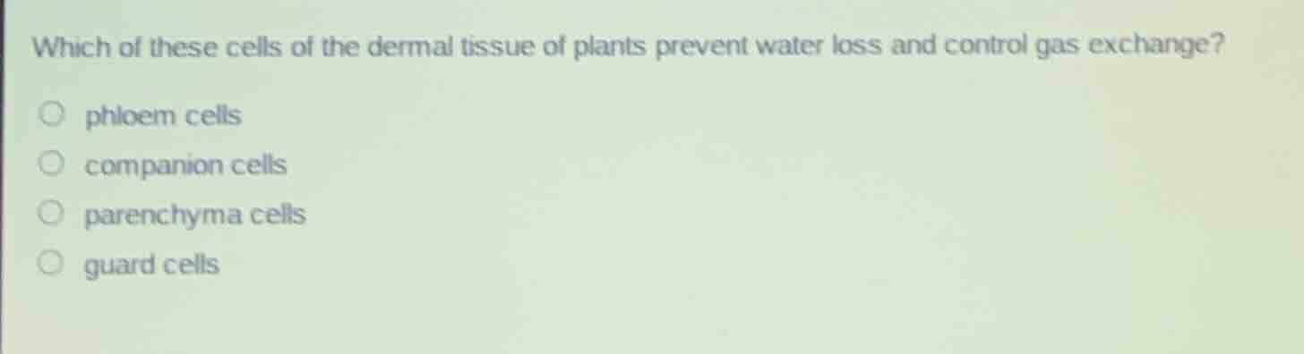 which of these cells of the dermal tissue of plants prevent water loss …