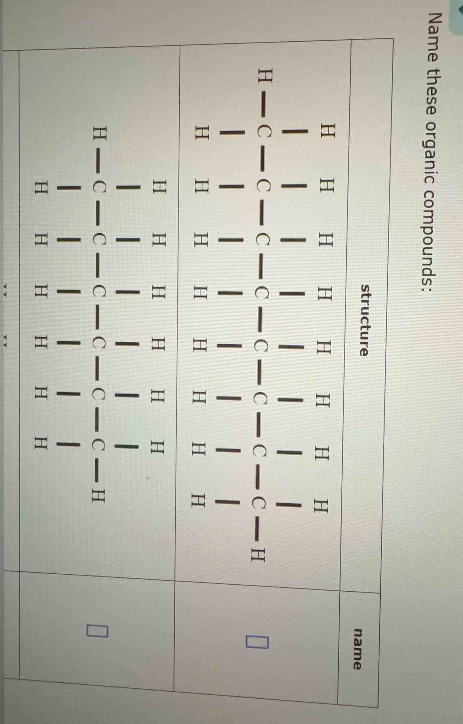 name these organic compounds: | | structure | name | | --- | --- | --- …