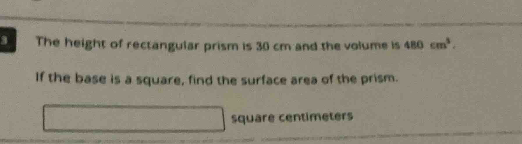 the height of rectangular prism is 30 cm and the volume is 480 cm³. if …