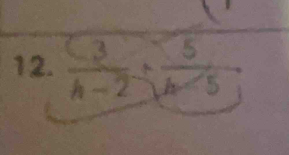 12. \\frac{3}{x - 2} + \\frac{5}{x + 5}