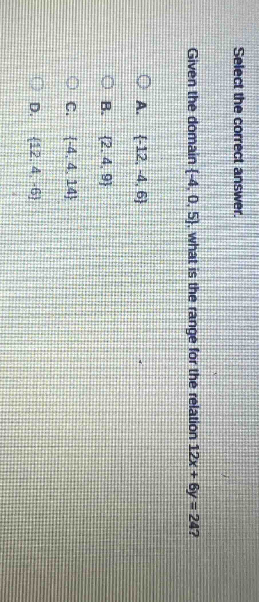 select the correct answer. given the domain {-4, 0, 5}, what is the ran…