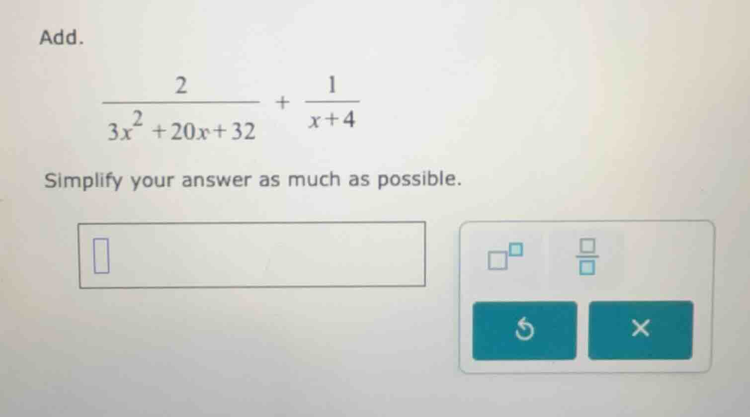 add. \\(\\dfrac{2}{3x^2 + 20x + 32} + \\dfrac{1}{x + 4}\\) simplify you…