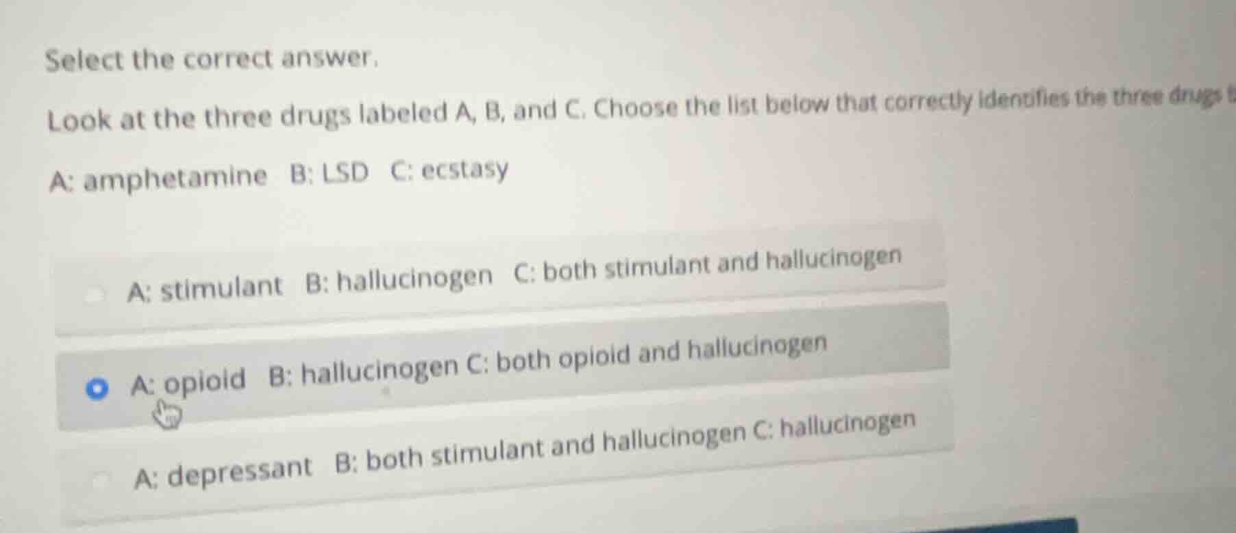 select the correct answer. look at the three drugs labeled a, b, and c.…