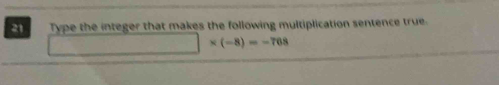 type the integer that makes the following multiplication sentence true.…