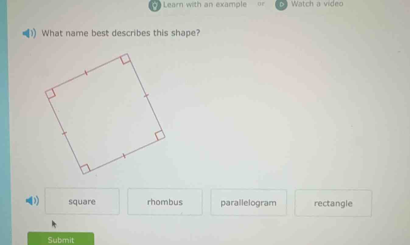 what name best describes this shape? square rhombus parallelogram recta…