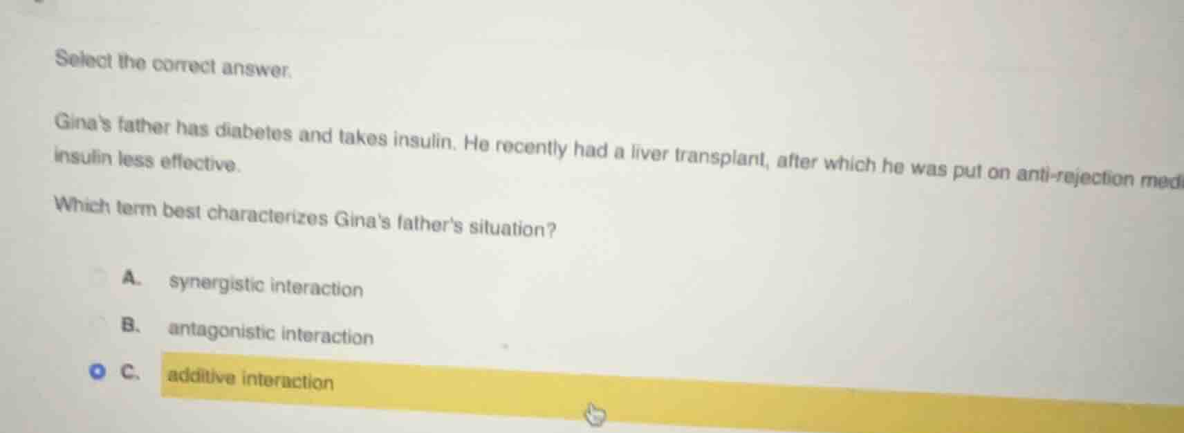 select the correct answer. ginas father has diabetes and takes insulin.…