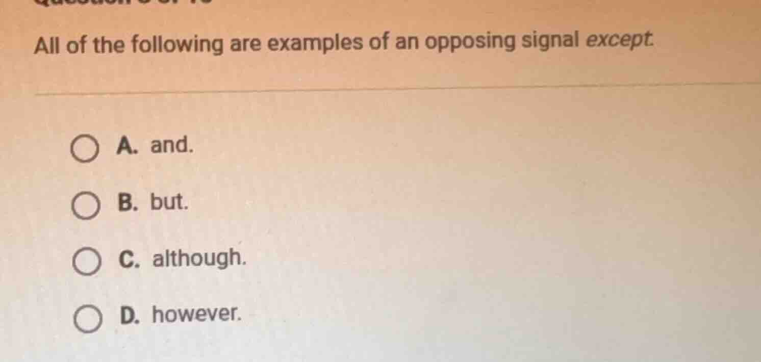 all of the following are examples of an opposing signal except a. and. …