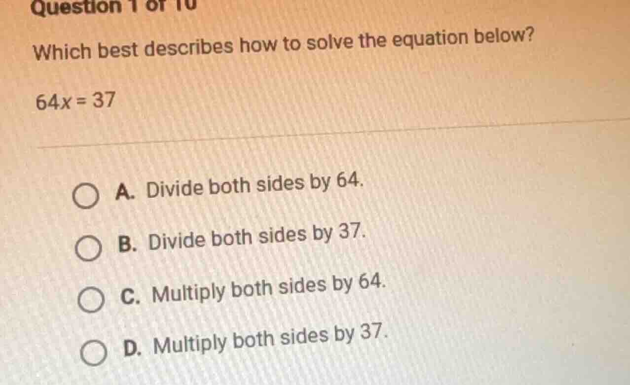 question 1 of 10 which best describes how to solve the equation below? …