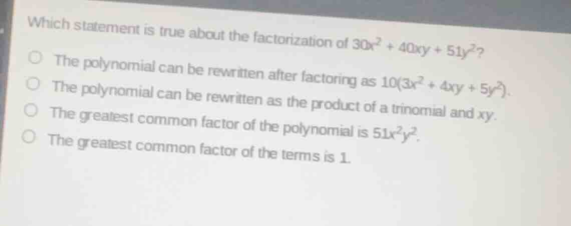 which statement is true about the factorization of $30x^{2}+40xy + 51y^…