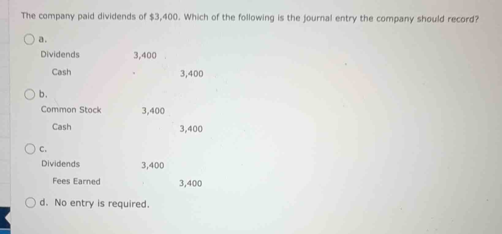 the company paid dividends of $3,400. which of the following is the jou…
