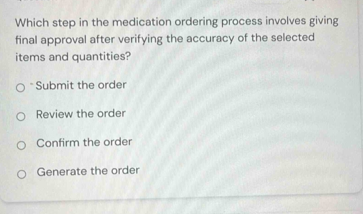 which step in the medication ordering process involves giving final app…