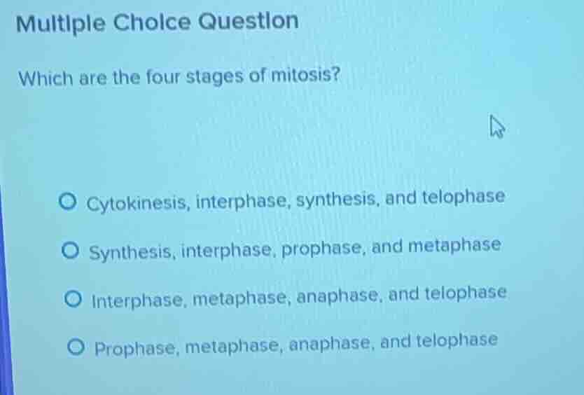 multiple choice question which are the four stages of mitosis? cytokine…