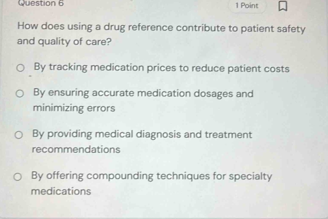 question 6 1 point how does using a drug reference contribute to patien…