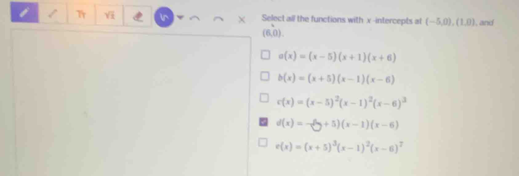 select all the functions with x - intercepts at (-5,0), (1,0), and (6,0…