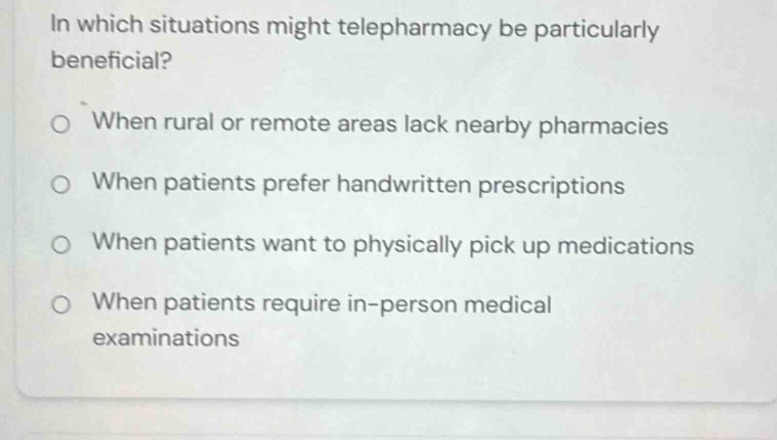 in which situations might telepharmacy be particularly beneficial? when…