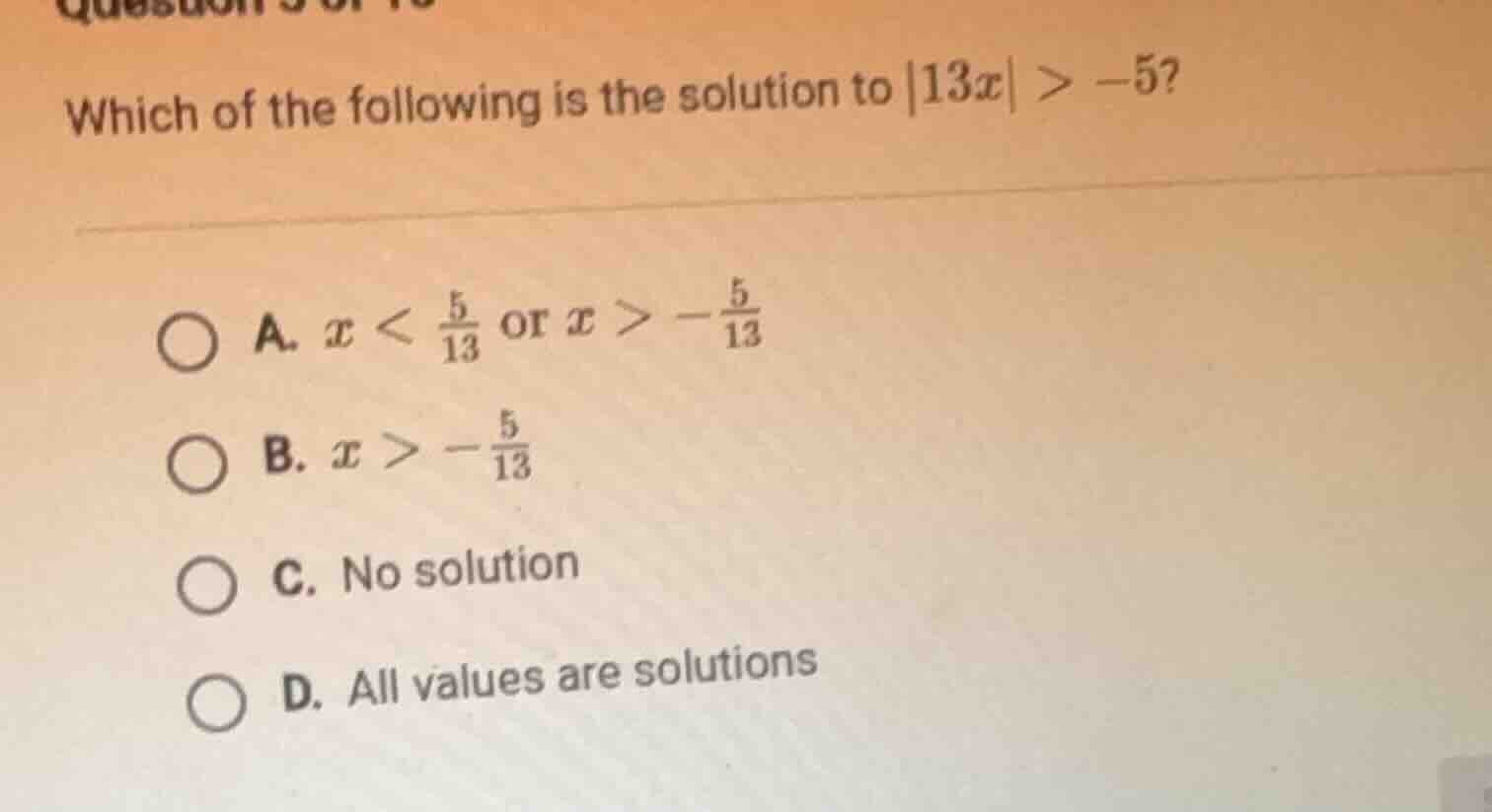 which of the following is the solution to $|13x| > -5$? a. $x < \\frac{…