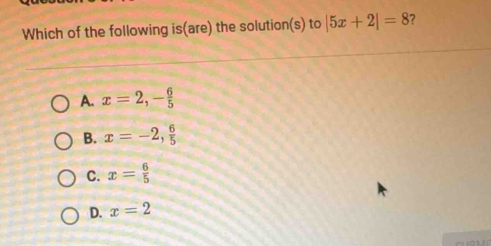 which of the following is(are) the solution(s) to $|5x + 2| = 8$? a. $x…