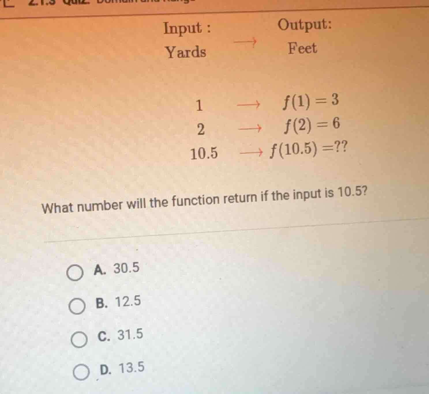input : output: yards feet 1 → f(1)=3 2 → f(2)=6 10.5 → f(10.5)=?? what…