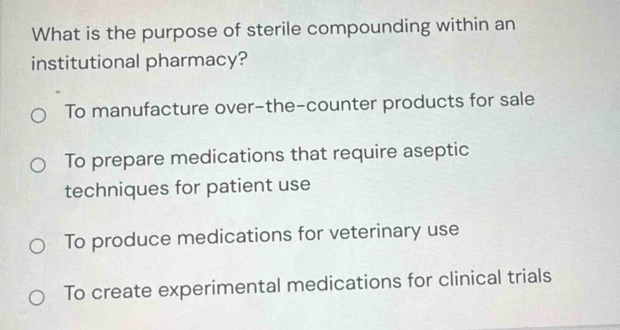 what is the purpose of sterile compounding within an institutional phar…