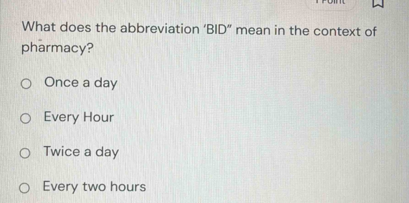 what does the abbreviation ‘bid’ mean in the context of pharmacy? once …