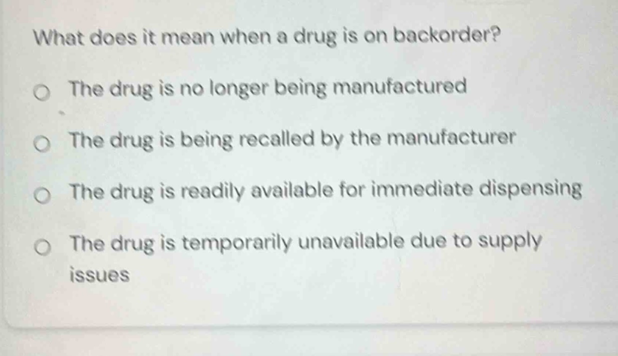 what does it mean when a drug is on backorder? the drug is no longer be…