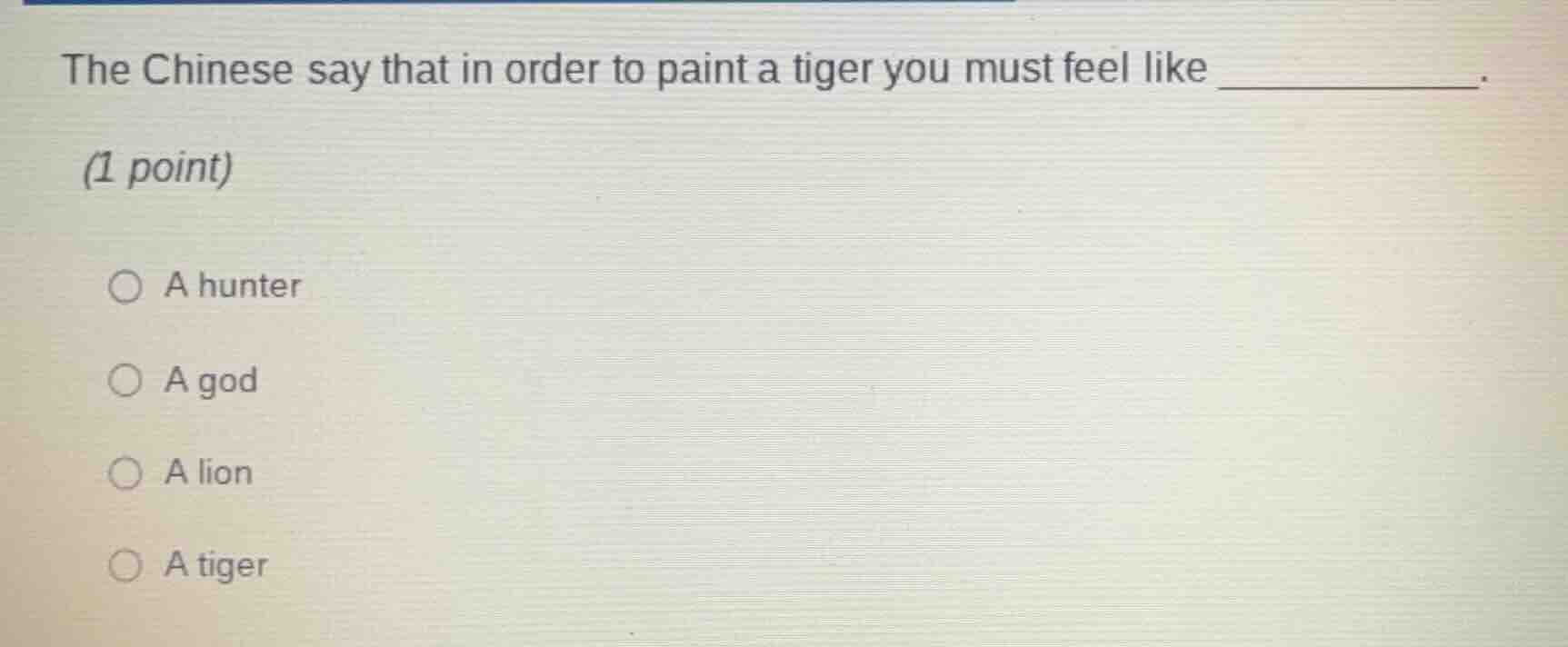 the chinese say that in order to paint a tiger you must feel like _____…