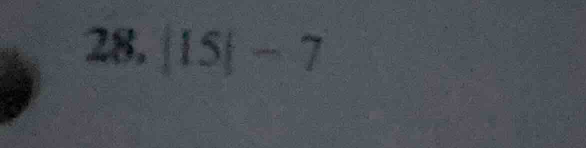 28. |15| - 7