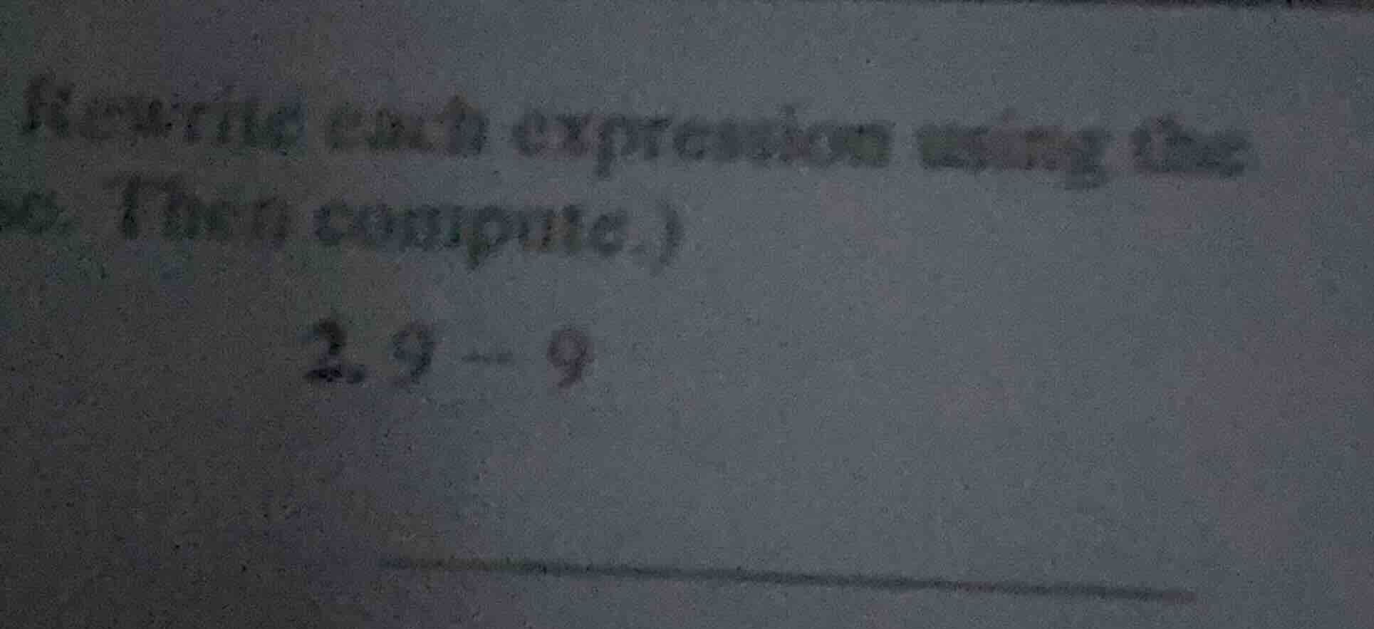 rewrite each expression using the then compute.) 2. 9 - 9