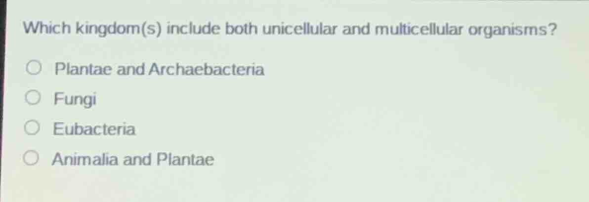 which kingdom(s) include both unicellular and multicellular organisms? …
