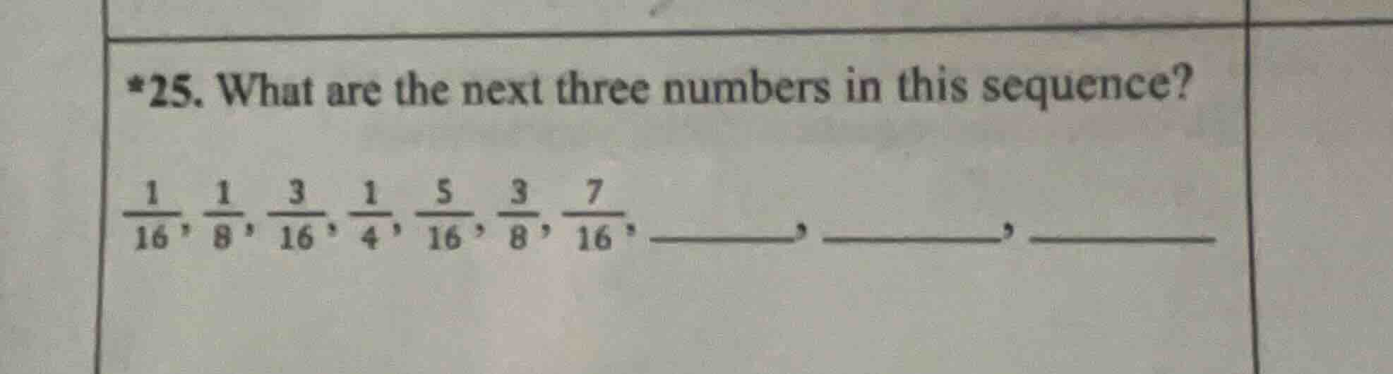 *25. what are the next three numbers in this sequence? \\(\frac{1}{16}\…