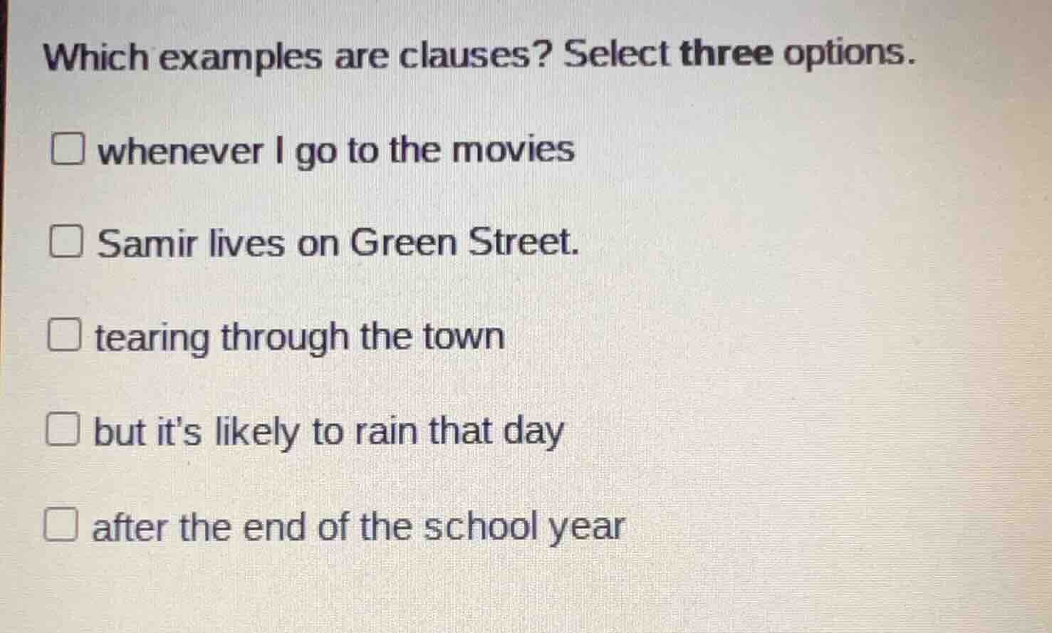 which examples are clauses? select three options. whenever i go to the …