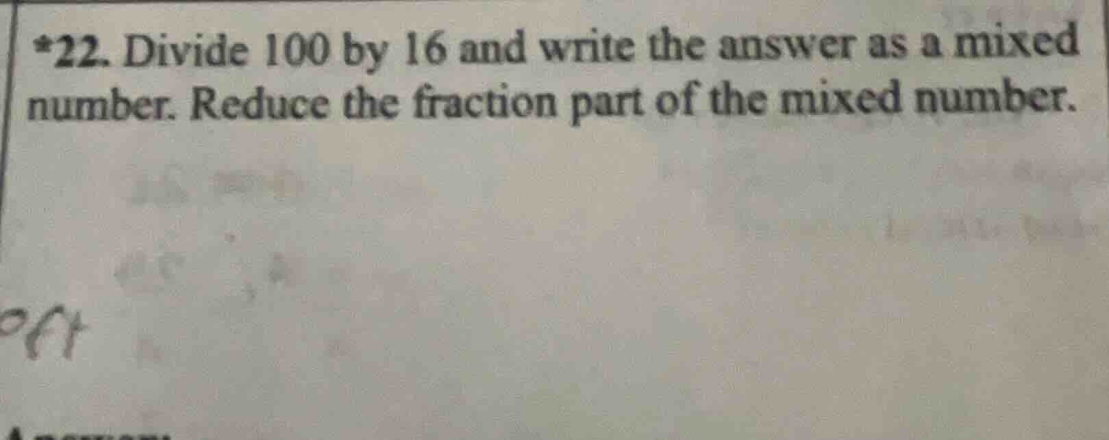 *22. divide 100 by 16 and write the answer as a mixed number. reduce th…