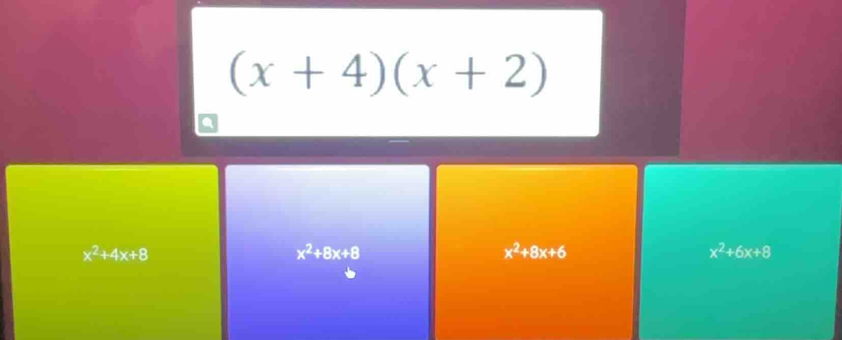 (x + 4)(x + 2)\ x²+4x+8\ x²+8x+8\ x²+8x+6\ x²+6x+8