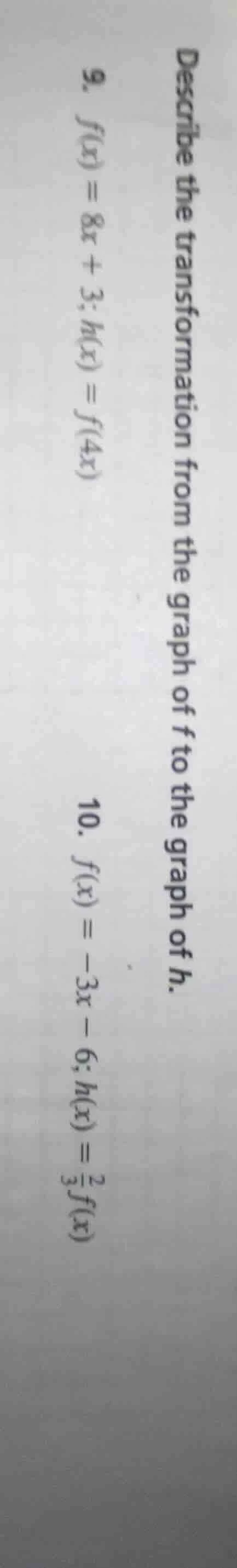 describe the transformation from the graph of f to the graph of h. 9. f…