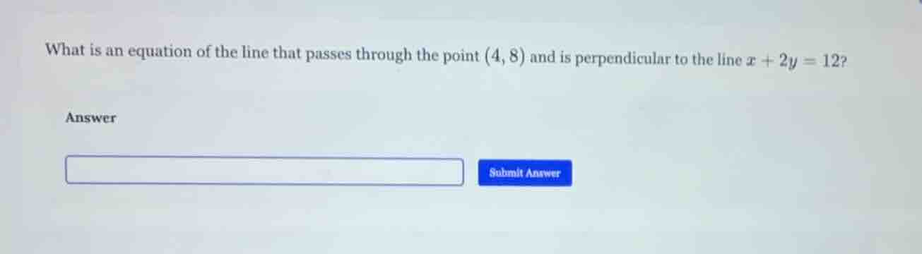what is an equation of the line that passes through the point (4, 8) an…