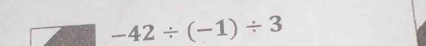 -42 ÷ (-1) ÷ 3