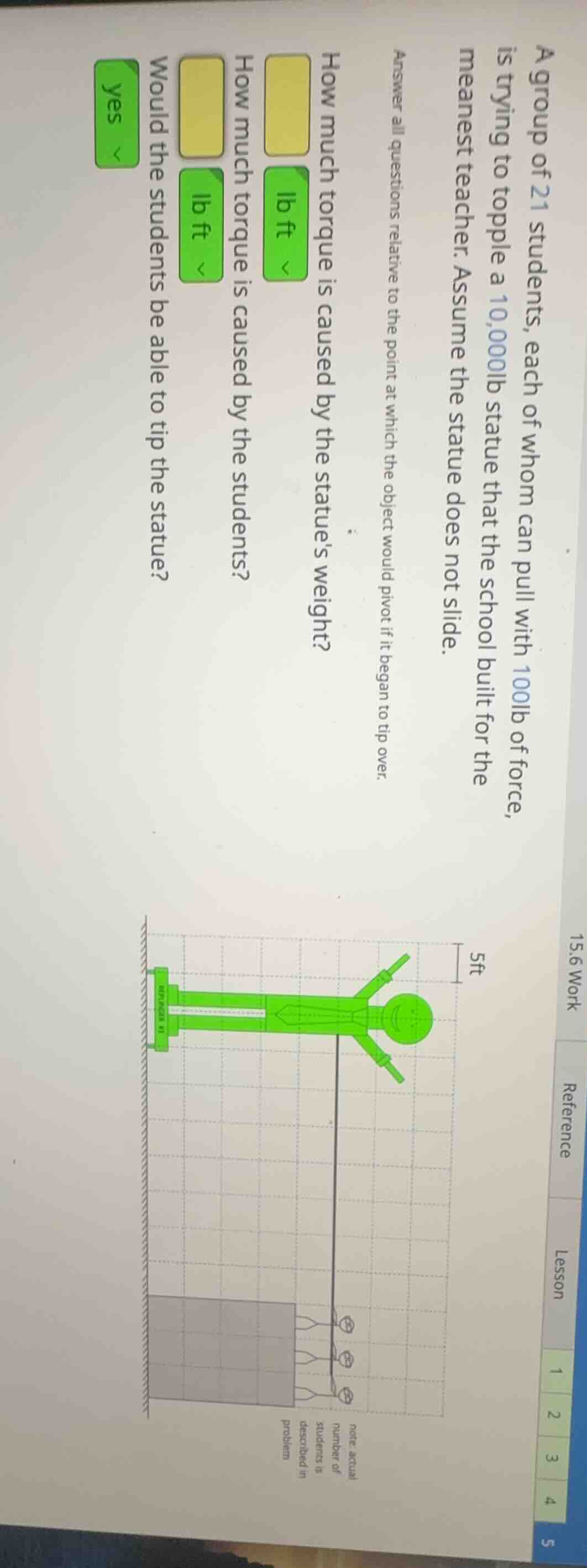 a group of 21 students, each of whom can pull with 100lb of force, is t…