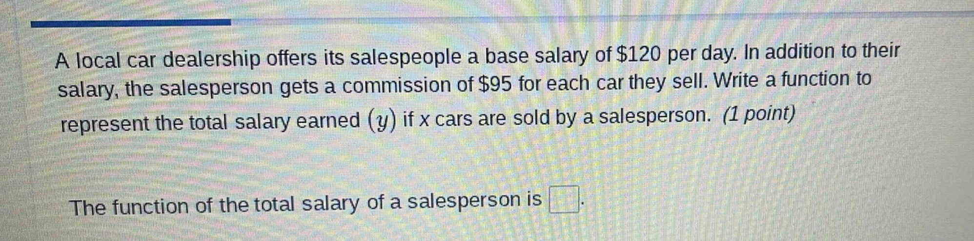 a local car dealership offers its salespeople a base salary of $120 per…