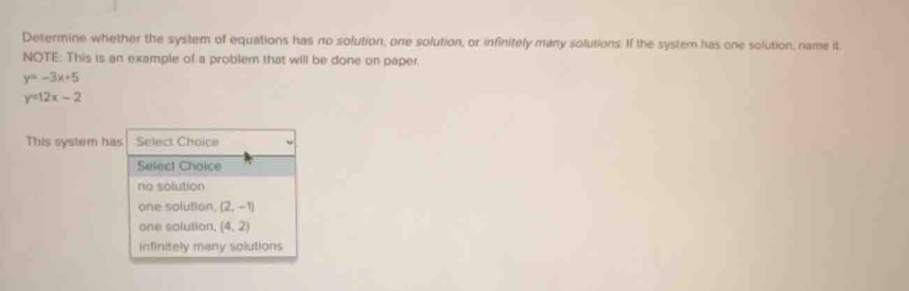 determine whether the system of equations has no solution, one solution…