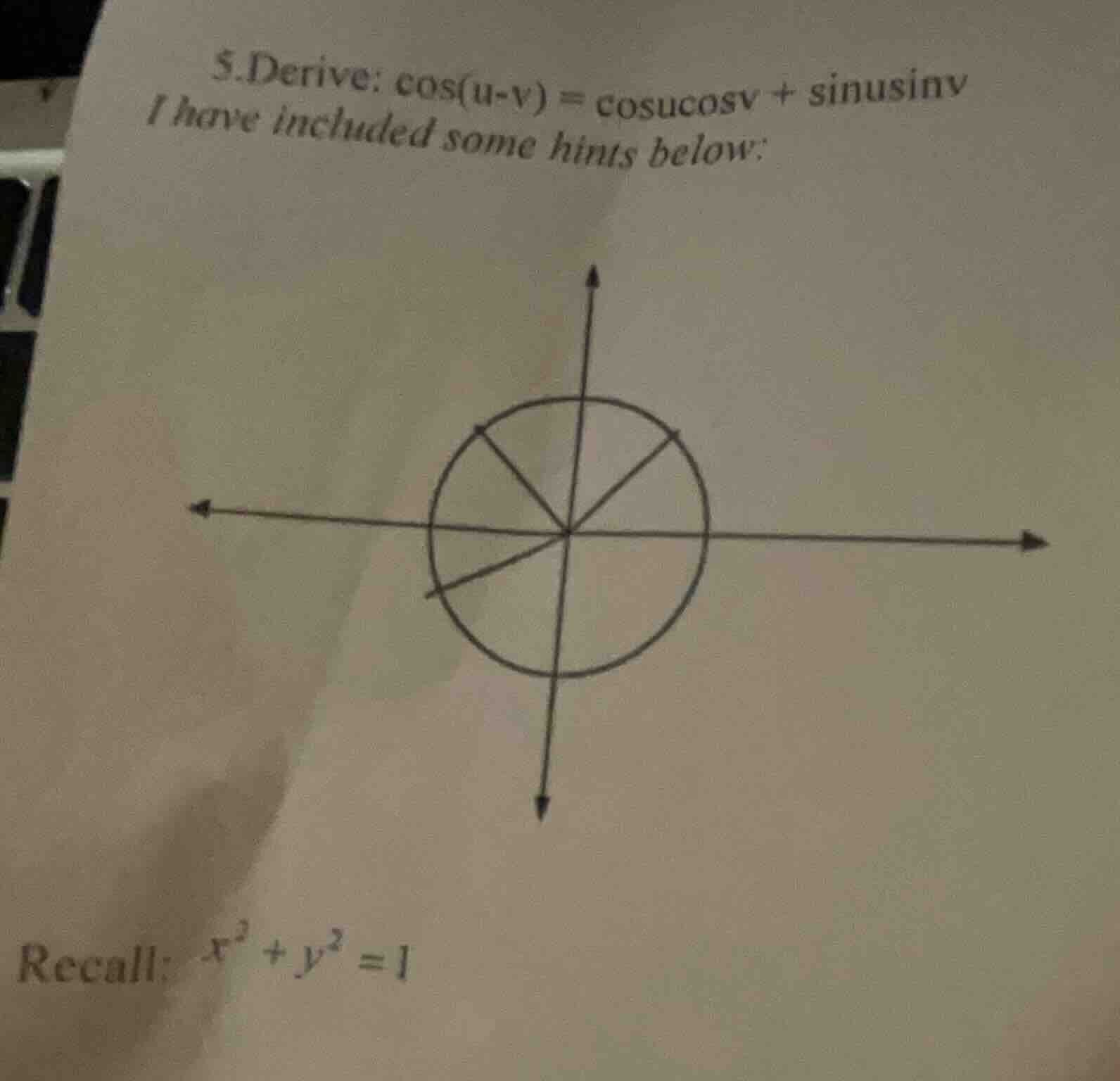 5. derive: $\\cos(u - v) = \\cos u \\cos v + \\sin u \\sin v$ i have in…