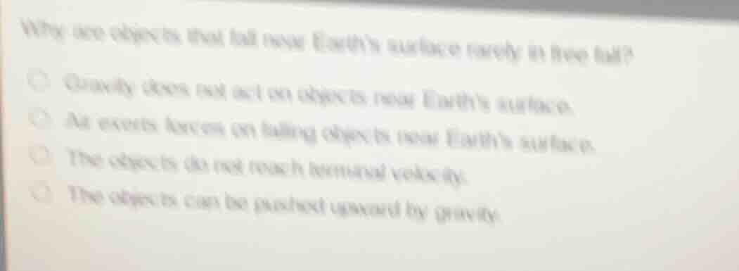why are objects that fall near earths surface rarely in free fall? grav…